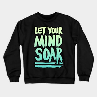 Let Your Mind Soar Crewneck Sweatshirt